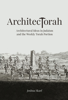 Hardcover Architectorah: Architectural Ideas in Judaism and the Weekly Torah Portion Book