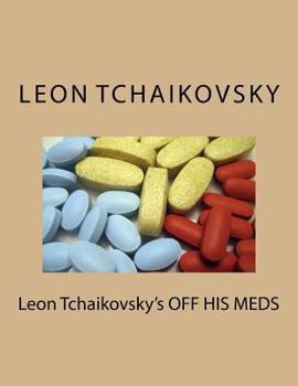 Paperback Leon Tchaikovsky's OFF HIS MEDS Book