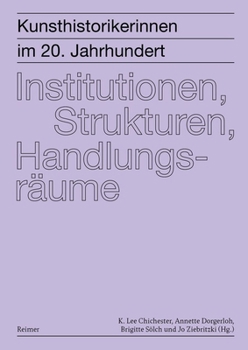 Paperback Kunsthistorikerinnen Im 20. Jahrhundert: Institutionen, Strukturen, Handlungsraume: Kunsthistorikerinnen Im 20. Jahrhundert, Bd. 2 (German Edition) [German] Book