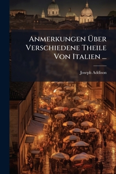 Paperback Anmerkungen Über Verschiedene Theile Von Italien ... [German] Book