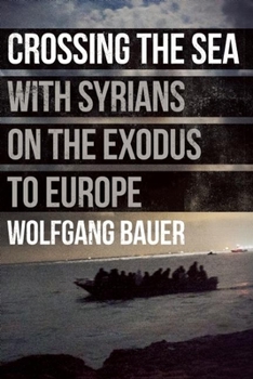 Hardcover Crossing the Sea: With Syrians on the Exodus to Europe Book