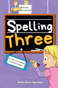 Paperback Spelling Three: An Interactive Vocabulary and Spelling Workbook for 7-Year-Olds (With Audiobook Lessons) [Large Print] Book