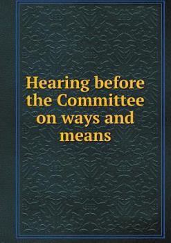 Paperback Hearing before the Committee on ways and means Book