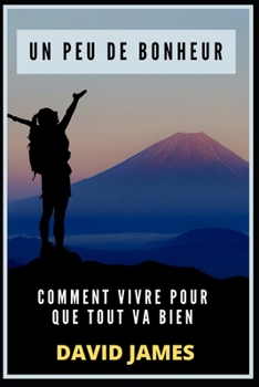 Paperback Un Peu de Bonheur: Comment Vivre Pour Que Tout Va Bien [French] Book