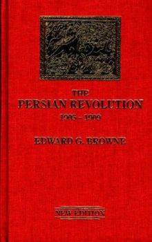 Hardcover The Persian Revolution of 1905-1909 (Persia Observed, 1) Book