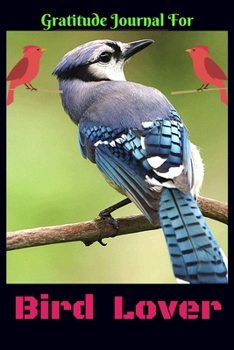 Gratitude Journal for Bird Lover: Bird Daily Gratitude Journal For Kids, to Write, Draw In. Fun Diary, Happy Dreams for Birthday Gift