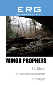 Paperback Minor Prophets: Big Ideas. 31 Sessions for Students Book