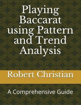 Paperback Playing Baccarat Using Pattern and Trend Analysis: A Comprehensive Guide Book