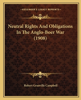 Paperback Neutral Rights And Obligations In The Anglo-Boer War (1908) Book