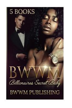 Paperback BWWM (Interracial African American Billionaire Baby Romance Marriage Urban): Billionaire's Secret Baby (Interracial African American Romance Urban Sec Book