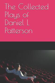 Paperback The Collected Plays of Daniel L Patterson Book