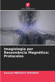 Imagiologia por Ressonância Magnética: Protocolos (Portuguese Edition)