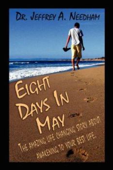 Paperback Eight Days in May: The Amazing Life Changing Story About Awakening to Your Best Life Book