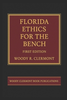 Florida Ethics for the Bench: First Edition (Justice and Legal Studies)