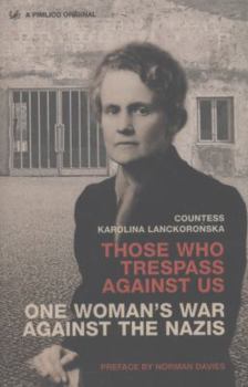 Paperback Those Who Trespass Against Us: One Woman's War Against the Nazis. Karolina Lanckoronska Book