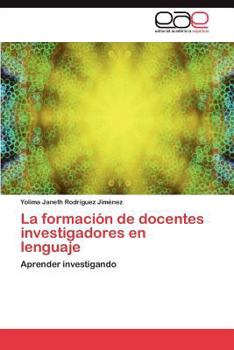 Paperback La Formacion de Docentes Investigadores En Lenguaje [Spanish] Book