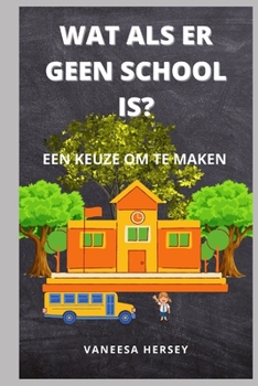 Paperback Wat ALS Er Geen School Is?: Een Keuze Om Te Maken [Dutch] Book