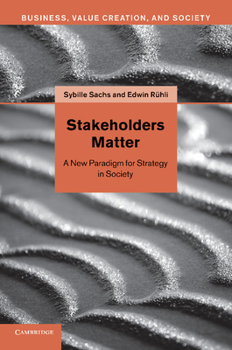 Paperback Stakeholders Matter: A New Paradigm for Strategy in Society Book