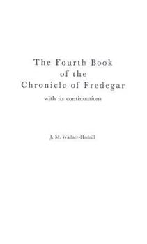 Hardcover The Fourth Book of the Chronicle of Fredegar: With its Continuations. Book