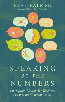 Paperback Speaking by the Numbers: Enneagram Wisdom for Teachers, Pastors, and Communicators Book