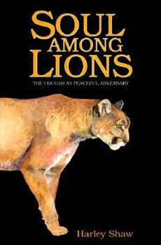 Paperback Soul Among Lions: The Cougar As Peaceful Adversary Book