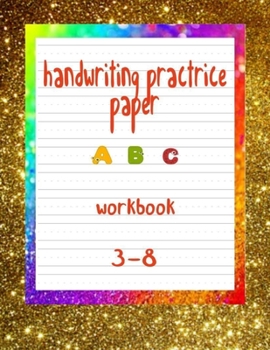 Paperback handwriting practrice paper a b c workbook 3-8: Practice for Kids with Pen Control, Line Tracing, Letters, and More! (Kids coloring activity books), T Book