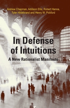 Paperback In Defense of Intuitions: A New Rationalist Manifesto Book