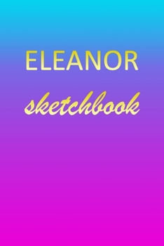 Paperback Eleanor: Sketchbook - Blank Imaginative Sketch Book Paper - Pink Blue Gold Custom Letter E Personalized Cover - Teach & Practic Book