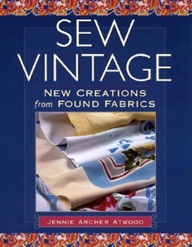 Hardcover Sew Vintage: New Creations from Found Fabric Book