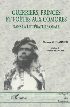 Paperback Guerriers Princes Et Poétes Aux Comores: Dans la littérature orale [French] Book