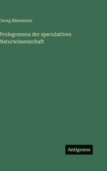 Hardcover Prolegomena der speculativen Naturwissenschaft [German] Book