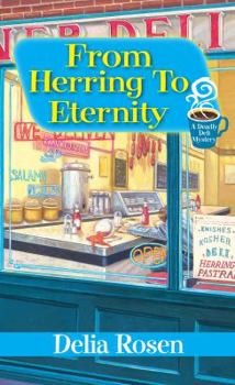 From Herring to Eternity - Book #4 of the A Deadly Deli Mystery