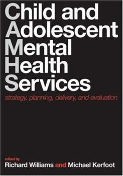 Paperback Child and Adolescent Mental Health Services: Strategy, Planning, Delivery, and Evaluation Book