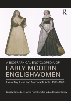 Paperback A Biographical Encyclopedia of Early Modern Englishwomen: Exemplary Lives and Memorable Acts, 1500-1650 Book