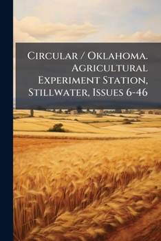Paperback Circular / Oklahoma. Agricultural Experiment Station, Stillwater, Issues 6-46 Book
