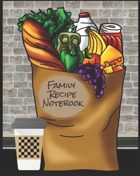 Family Recipe Notebook: 8" x 10"  recipe book to write in your own recipes  - with a paper shopping bag full of groceries  illustrated  on the cover (Memo Books, Journals & Notebooks)