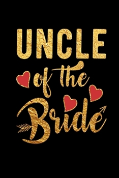 Paperback Uncle Of The Bride: Wedding Party Gift Journal Notebook for Parents, Family & Friends Book