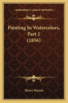 Paperback Painting In Watercolors, Part 1 (1856) Book