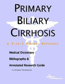 Paperback Primary Biliary Cirrhosis: A Medical Dictionary, Bibliography, And Annotated Research Guide To Internet References Book
