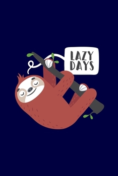 Paperback Sloth Lazy Day: Cute Lazy Day Sloth Hanging On a Tree Gift For Sloth Lovers Journal 100 Pages, 6 x 9(15.24 x 22.86 cm), Solt Cover, Ma Book