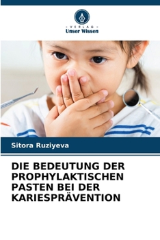 Die Bedeutung Der Prophylaktischen Pasten Bei Der Kariesprävention (German Edition)