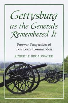 Paperback Gettysburg as the Generals Remembered It: Postwar Perspectives of Ten Commanders Book