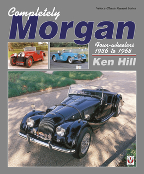 Paperback Completely Morgan: Four-Wheelers 1936 to 1968 Book