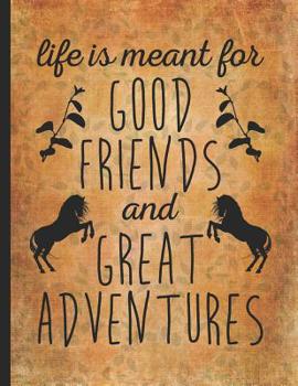 Horse Girl Book: Life Is Meant For Friends And Great Adventures Wide Rule College Notebook 8.5x11 Horseback riding girl boy on rodeo farm jot down the progress every day