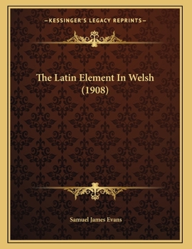 Paperback The Latin Element In Welsh (1908) Book