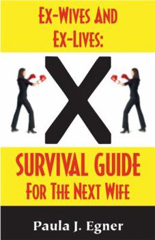 Paperback Ex-Wives and Ex-Lives: Survival Guide for the Next Wife Book
