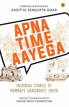 Apna Time Aayega The Stories Of Mumbai's Grassroots Youth