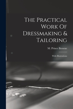 Paperback The Practical Work Of Dressmaking & Tailoring: With Illustrations Book