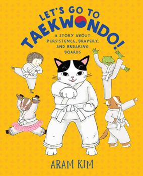 Let's Go to Taekwondo!: A Story about Persistence, Bravery, and Breaking Boards - Book  of the Yoomi, Friends, and Family