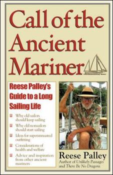 Hardcover Call of the Ancient Mariner: Reese Palley's Guide to a Long Sailing Life Book